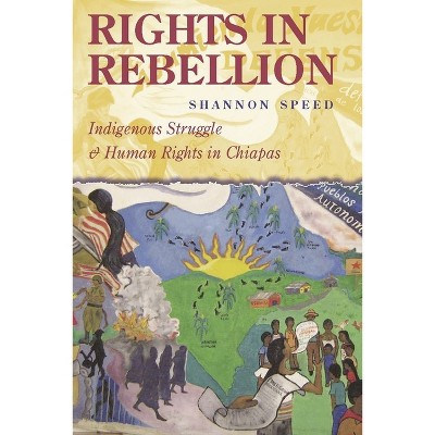 Rights in Rebellion - by  Shannon Speed (Paperback)