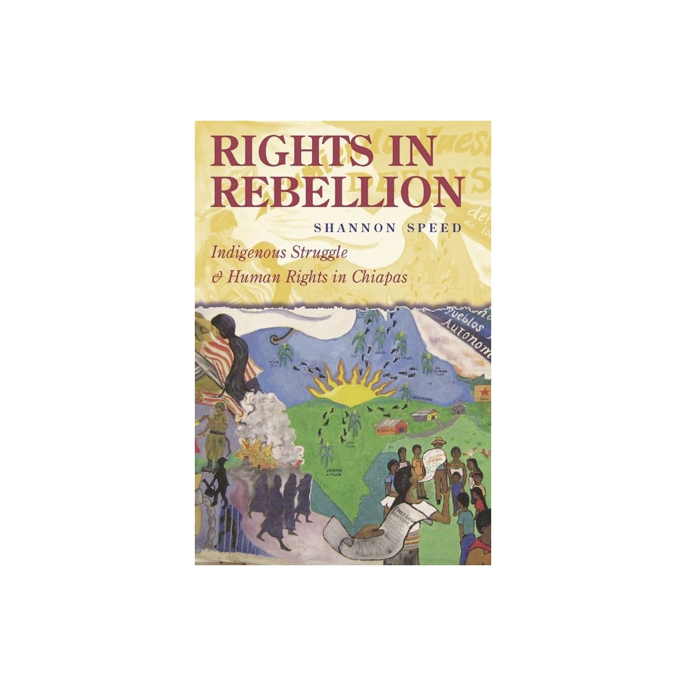 Rights in Rebellion - by Shannon Speed (Paperback)