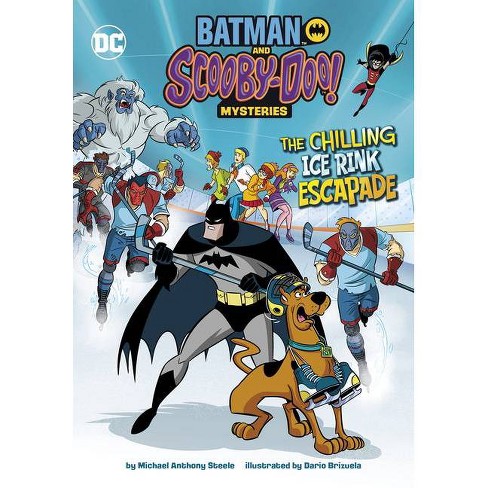 The Chilling Ice Rink Escapade - (batman And Scooby-doo! Mysteries) By  Michael Anthony Steele (hardcover) : Target