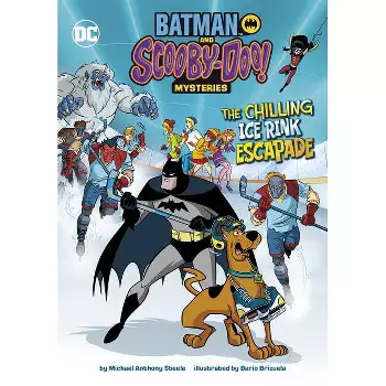 The Chilling Ice Rink Escapade - (batman And Scooby-doo! Mysteries) By  Michael Anthony Steele (paperback) : Target