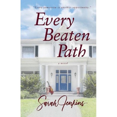 Every Beaten Path - by  Sarah Jenkins (Paperback)