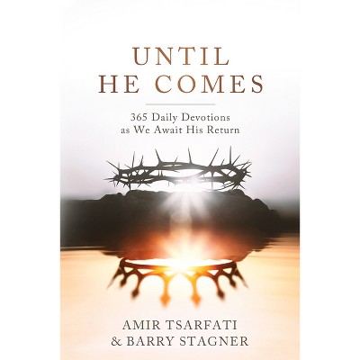 Until He Comes - by  Amir Tsarfati & Barry Stagner (Paperback)