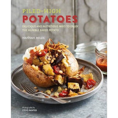 Piled-High Potatoes - by  Hannah Miles (Hardcover)