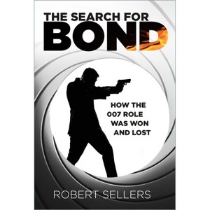 The Search for Bond - by  Robert Sellers (Hardcover) - 1 of 1