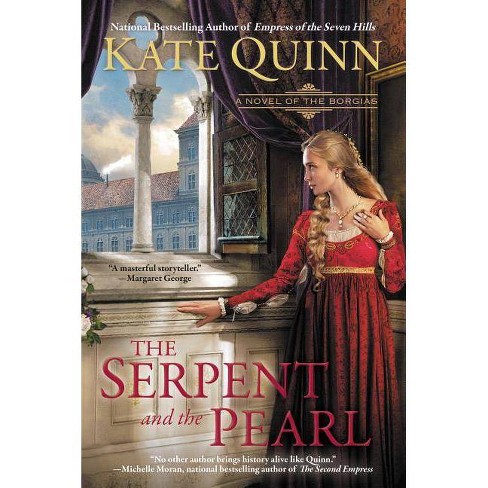 The Serpent and the Pearl - (Novel of the Borgias) by  Kate Quinn (Paperback) - image 1 of 1