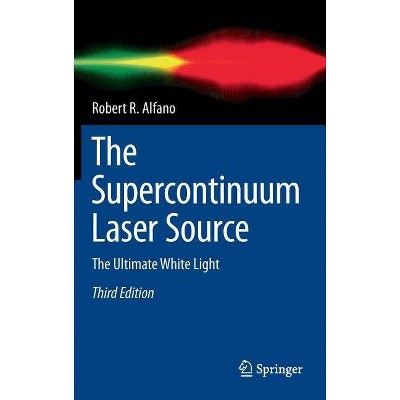 The Supercontinuum Laser Source - 3rd Edition by  Robert R Alfano (Hardcover)