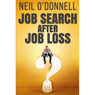 Job Search After Job Loss - by  Neil O'Donnell (Paperback)