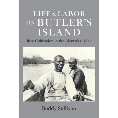 Life & Labor on Butler's Island - by  Buddy Sullivan (Hardcover)