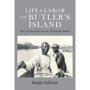 Life & Labor on Butler's Island - by  Buddy Sullivan (Hardcover) - 1 of 1