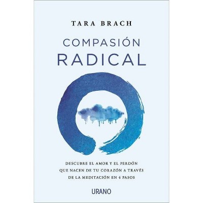 Compasion Radical - by  Tara Brach (Paperback)