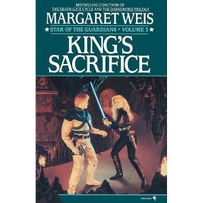 King's Sacrifice - (Star of the Guardians) by  Margaret Weis (Paperback)