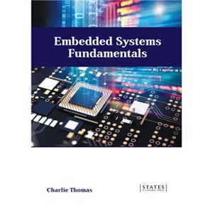 Embedded Systems Fundamentals - by  Charlie Thomas (Hardcover) - 1 of 1