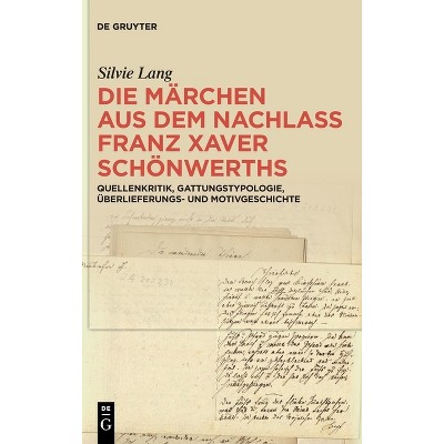 Die Märchen Aus Dem Nachlass Franz Xaver Schönwerths - by  Silvie Lang (Hardcover)