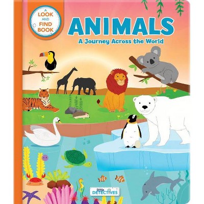 Animals: A Spotting Journey Across the World (Litte Detectives) - (Little Detectives) (Board Book)