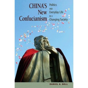 China's New Confucianism - 2nd Edition by  Daniel a Bell (Paperback) - 1 of 1