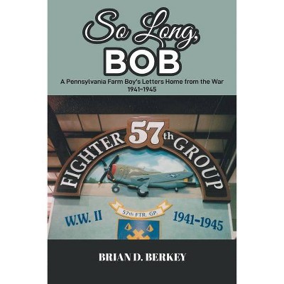 So Long, Bob - by  Brian D Berkey (Paperback)