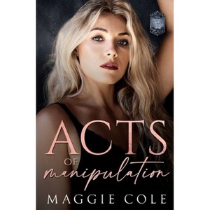 Acts of Manipulation - (The Brooks Family Saga) by  Maggie Cole (Paperback) - 1 of 1