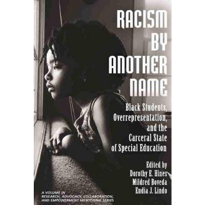 Racism by Another Name - (Research, Advocacy, Collaboration, and Empowerment Mentoring) by  Dorothy E Hines & Mildred Boveda & Endia J Lindo