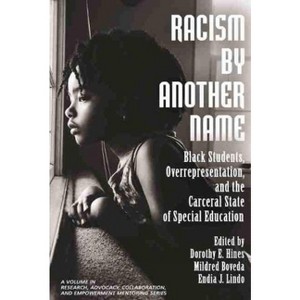 Racism by Another Name - (Research, Advocacy, Collaboration, and Empowerment Mentoring) by  Dorothy E Hines & Mildred Boveda & Endia J Lindo - 1 of 1