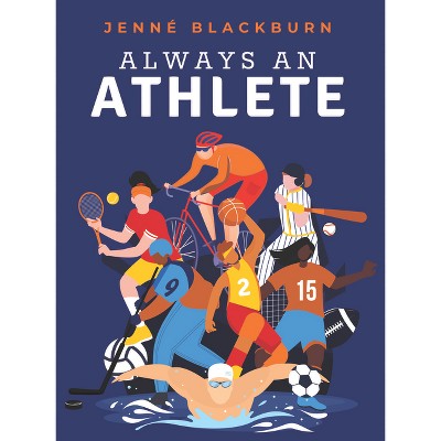 Always an Athlete - by  Jenne Blackburn (Paperback)