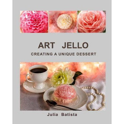 Art Jello - by  Julia Batista (Paperback)