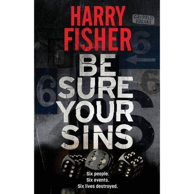 Be Sure Your Sins - by  Harry Fisher (Paperback)