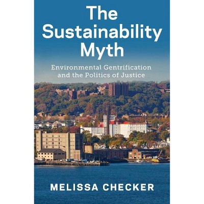 The Sustainability Myth - by  Melissa Checker (Paperback)