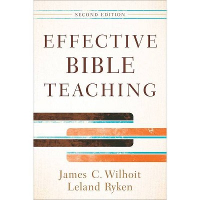 Effective Bible Teaching - 2nd Edition by  James C Wilhoit & Leland Ryken (Paperback)