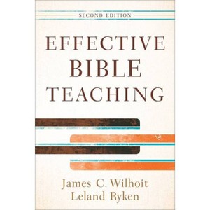 Effective Bible Teaching - 2nd Edition by  James C Wilhoit & Leland Ryken (Paperback) - 1 of 1