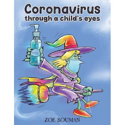 Coronavirus Through a Child's Eyes - by  Zoe Bouman (Paperback)