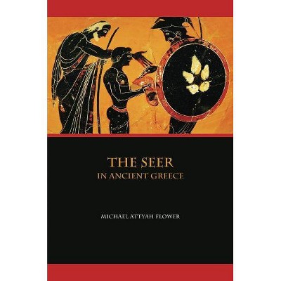 The Seer in Ancient Greece - by  Michael Flower (Paperback)