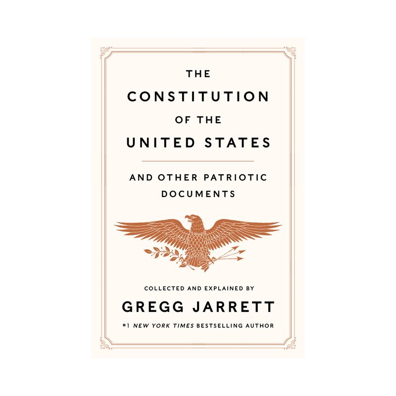 The Constitution of the United States and Other Patriotic Documents - by  Gregg Jarrett (Hardcover), 1 of 2