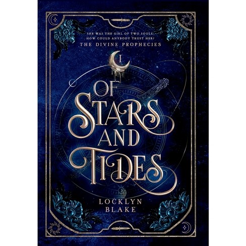 Of Stars and Tides - (The Divine Prophecies) by Locklyn Blake (Hardcover)