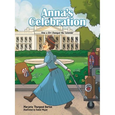 Anna's Celebration - by  Marjorie Thurgood Barton (Hardcover)