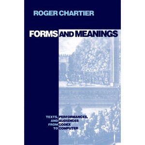 Forms and Meanings - (New Cultural Studies) by  Roger Chartier (Paperback) - 1 of 1