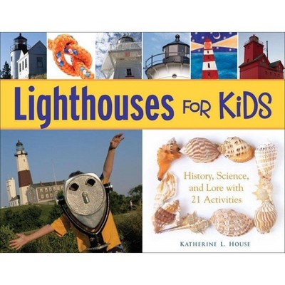 Lighthouses for Kids - (For Kids) by  Katherine L House (Paperback)