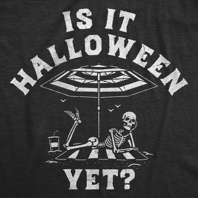 Womens Funny T Shirts Is It Halloween Yet Sarcastic Skeleton Graphic Novelty Tee for Ladies - Crazy Dog Women's T Shirt For Halloween Season