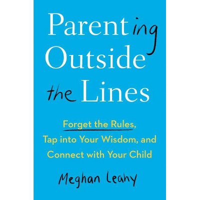 Parenting Outside the Lines - by  Meghan Leahy (Hardcover)