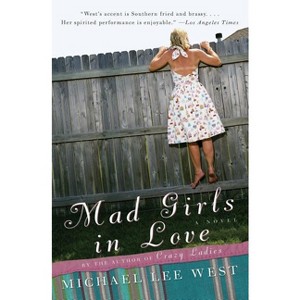 Mad Girls in Love - (Girls Raised in the South) by  Michael Lee West (Paperback) - 1 of 1