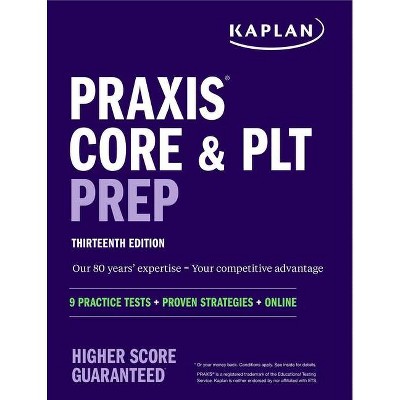 Praxis Core and Plt Prep - (Kaplan Test Prep) 13th Edition by  Kaplan Test Prep (Paperback)