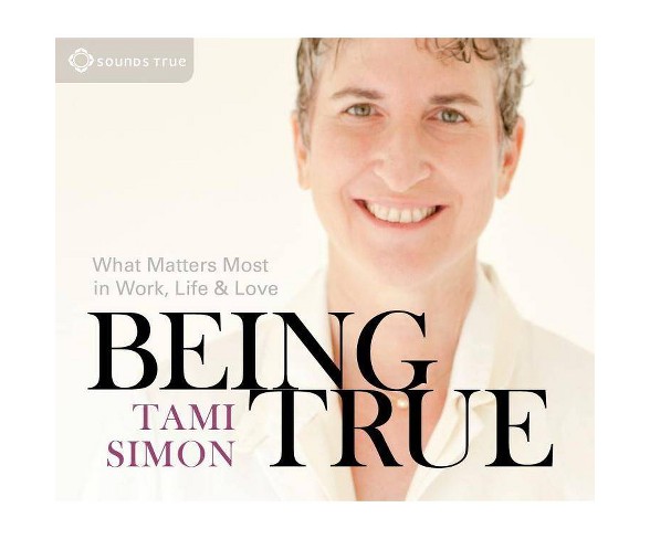 Being True - by  Tami Simon (AudioCD)