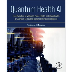 Quantum Health AI - by  Dominique J Monlezun (Paperback) - 1 of 1