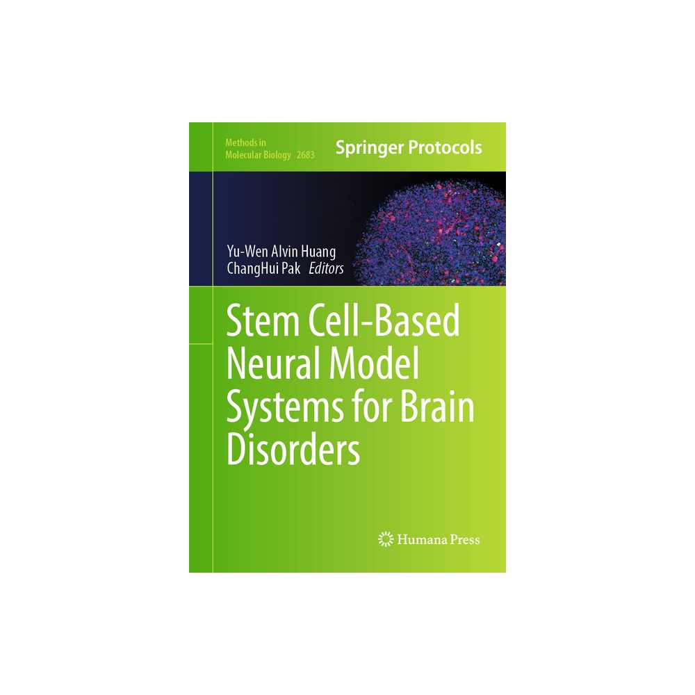 Stem Cell-Based Neural Model Systems for Brain Disorders - (Methods in Molecular Biology) by Yu-Wen Alvin Huang & Changhui Pak (Hardcover)