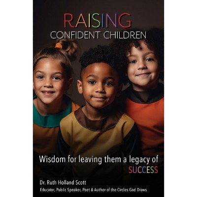 Raising Confident Children - by  Ruth Scott (Paperback)