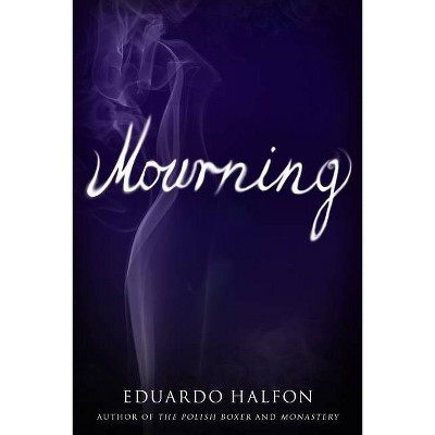 Mourning - by  Eduardo Halfon (Paperback)