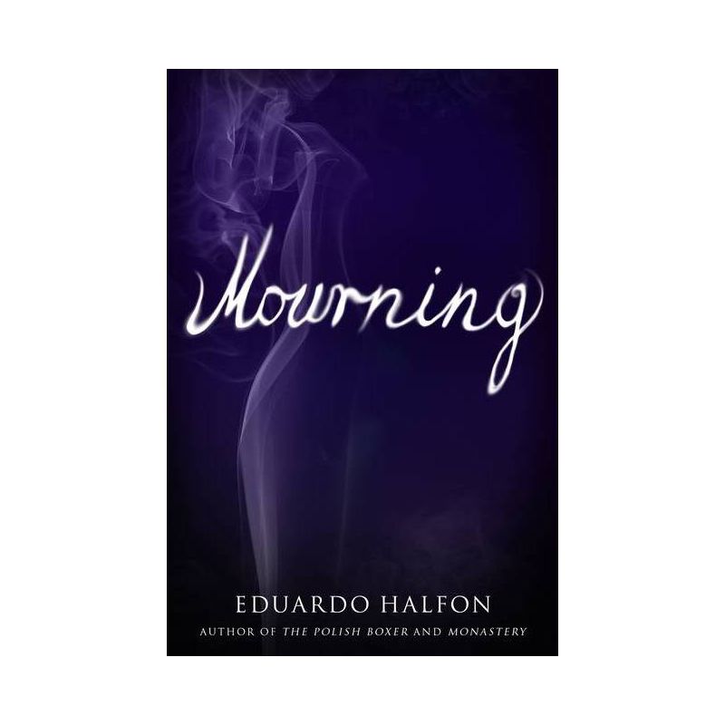 Mourning - by  Eduardo Halfon (Paperback), 1 of 2