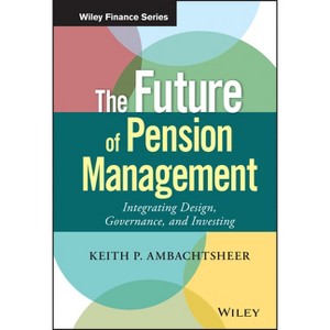 The Future of Pension Management - (Wiley Finance) by  Keith P Ambachtsheer (Hardcover) - 1 of 1