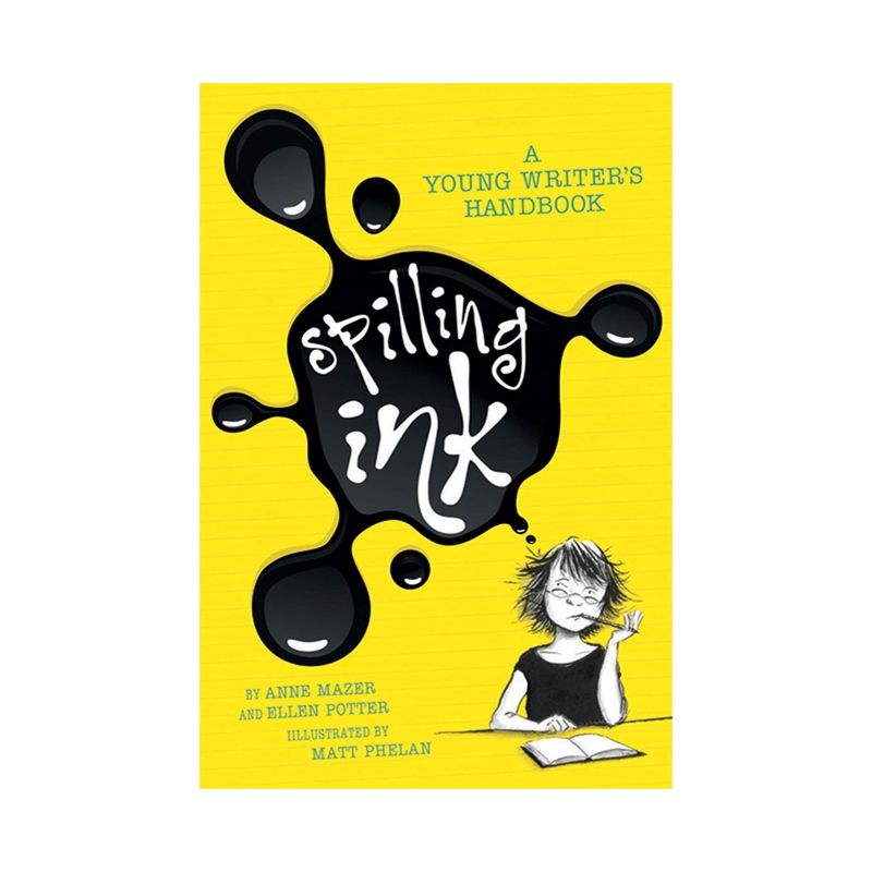 Spilling Ink: A Young Writer's Handbook - by  Ellen Potter & Anne Mazer (Paperback), 1 of 2