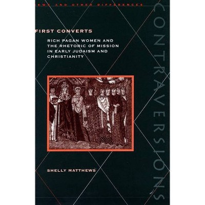 First Converts - (Contraversions: Jews and Other Differences) by  Shelly Matthews (Hardcover)