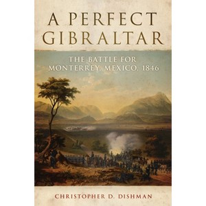 A Perfect Gibraltar - (Campaigns and Commanders) by  Christopher D Dishman (Paperback) - 1 of 1